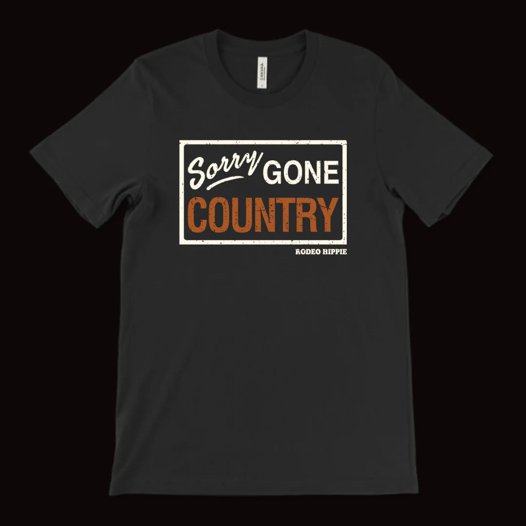Sorry Gone Country Tee