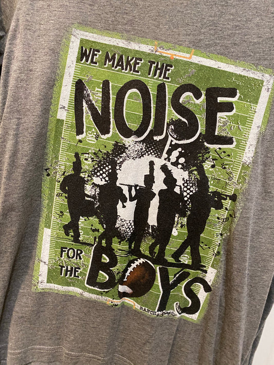 We Make The Noise for the BOYS tee