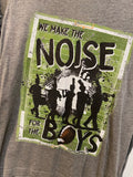 We Make The Noise for the BOYS tee